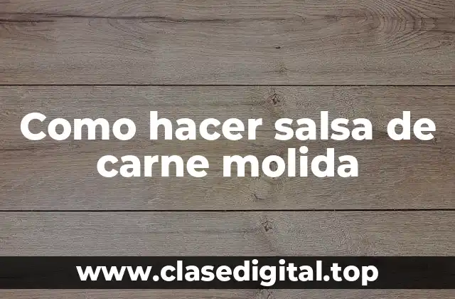 Como hacer salsa de carne molida