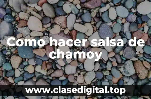 ¿Qué es la salsa de chamoy?