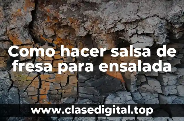 Como hacer salsa de fresa para ensalada