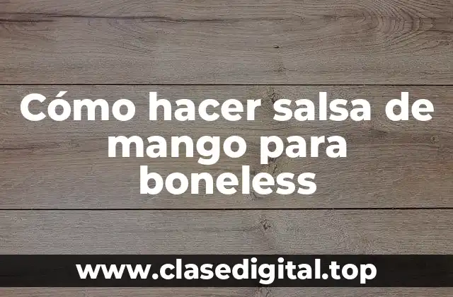 Cómo hacer salsa de mango para boneless