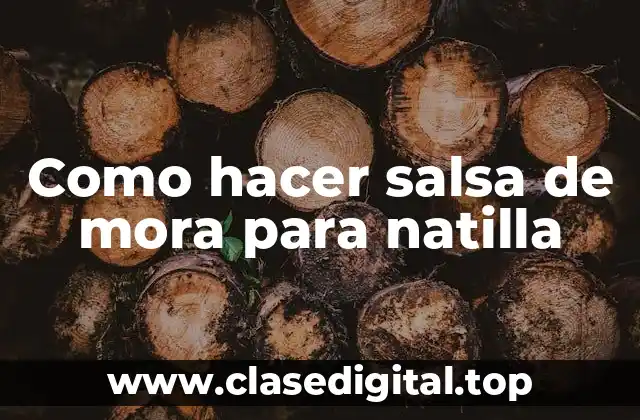 Como hacer salsa de mora para natilla