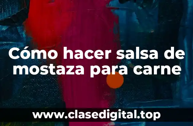 Cómo hacer salsa de mostaza para carne