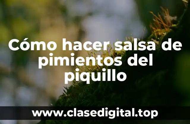 Cómo hacer salsa de pimientos del piquillo