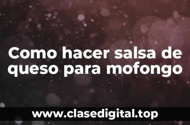 Como hacer salsa de queso para mofongo