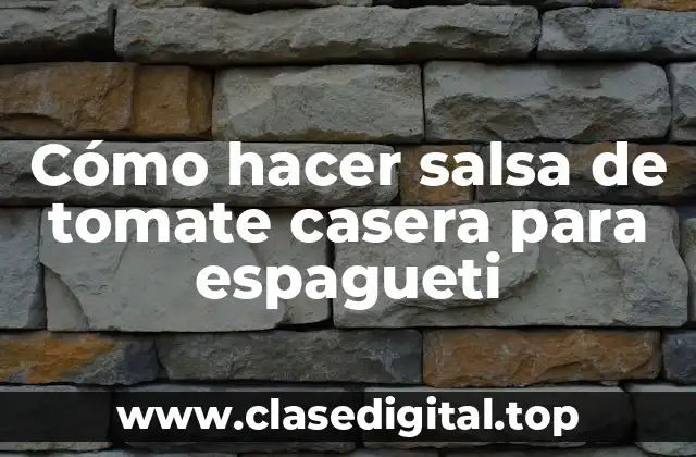 Cómo hacer salsa de tomate casera para espagueti