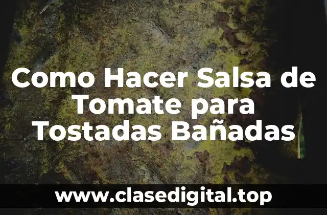 Como Hacer Salsa de Tomate para Tostadas Bañadas