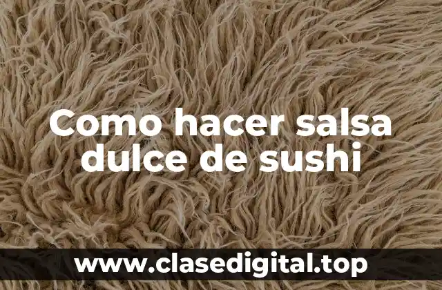 Como hacer salsa dulce de sushi