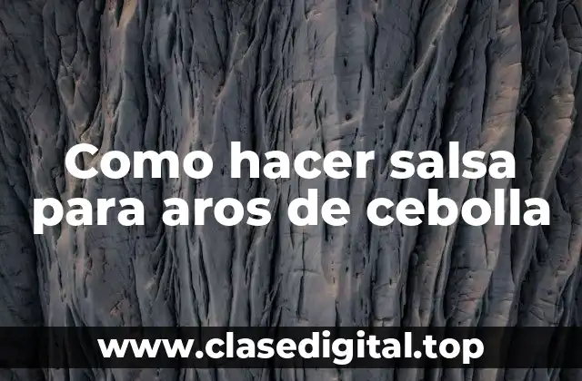 Como hacer salsa para aros de cebolla