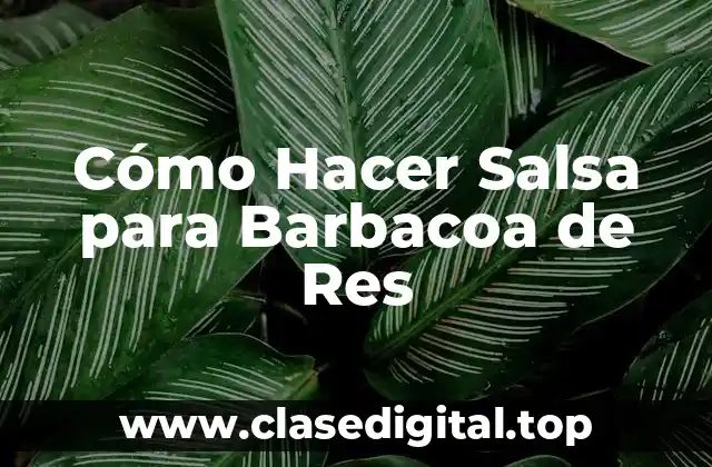 ¿Qué es la Salsa para Barbacoa de Res?