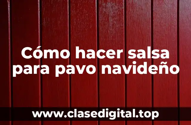 Cómo hacer salsa para pavo navideño