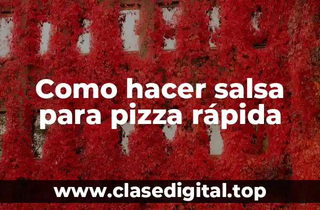 Como hacer salsa para pizza rápida