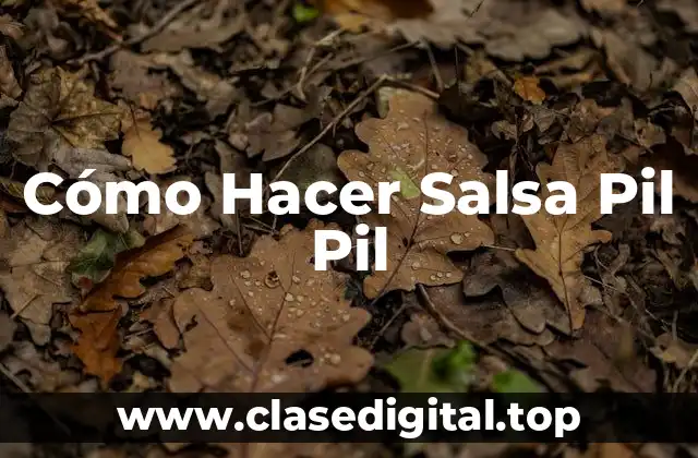 ¿Qué es la Salsa Pil Pil?