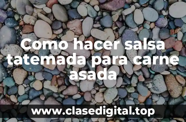 Como hacer salsa tatemada para carne asada