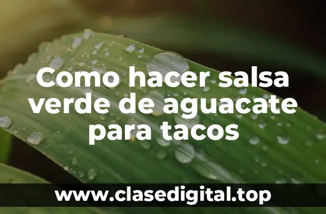 Como hacer salsa verde de aguacate para tacos