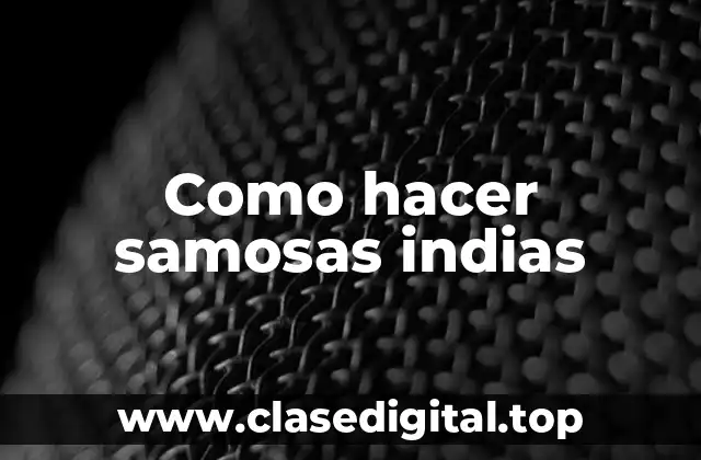 Como hacer samosas indias