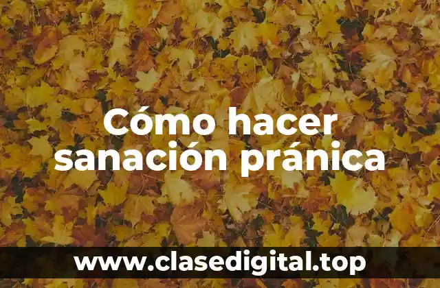 Cómo hacer sanación pránica