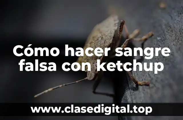 Cómo hacer sangre falsa con ketchup