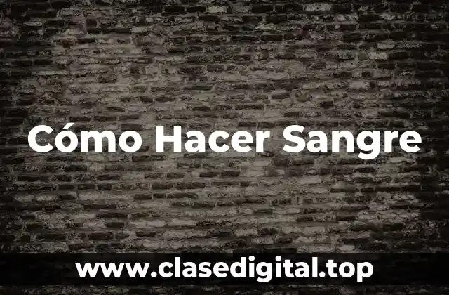Cómo Hacer Sangre
