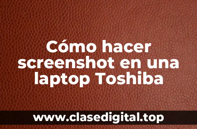 Cómo hacer screenshot en una laptop Toshiba
