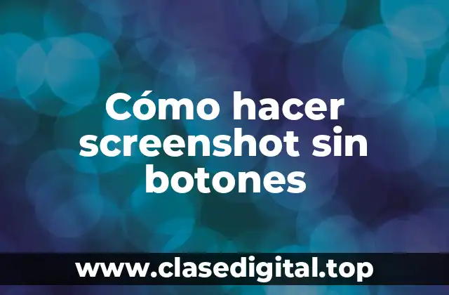 Cómo hacer screenshot sin botones