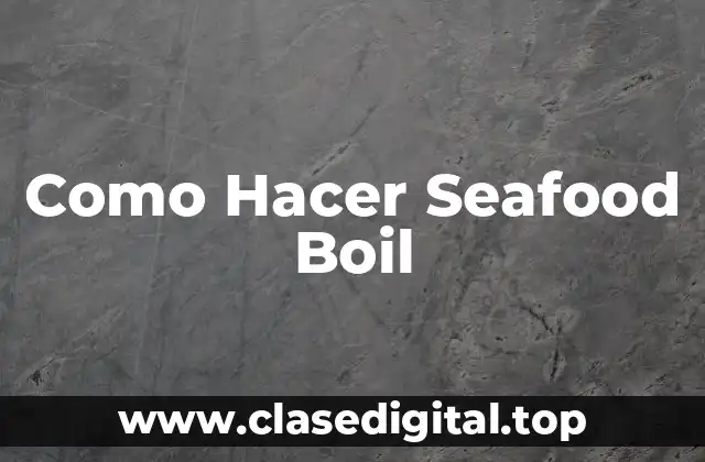 Como Hacer Seafood Boil