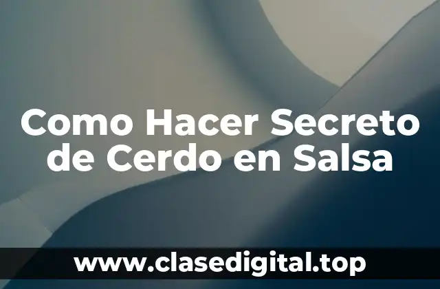 Como Hacer Secreto de Cerdo en Salsa