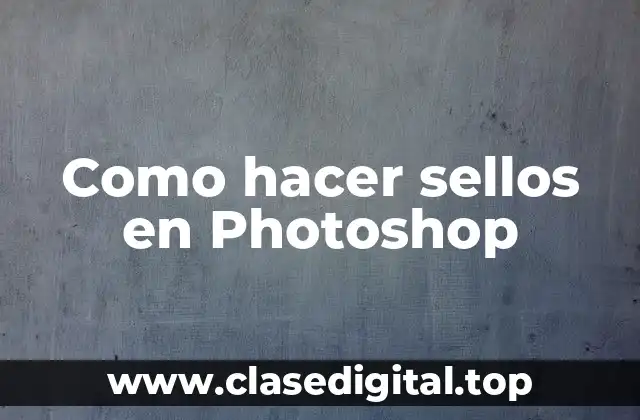 ¿Qué es un sello en Photoshop?