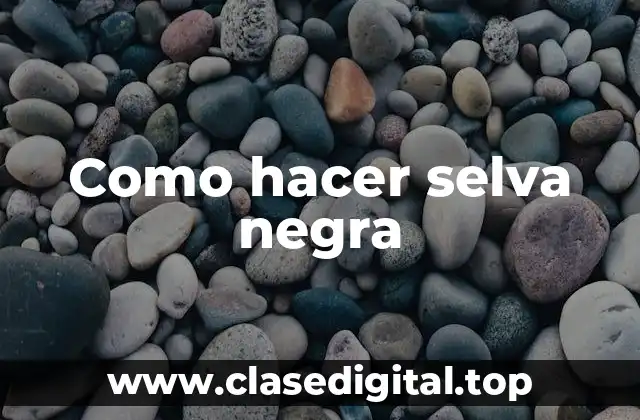 Como hacer selva negra