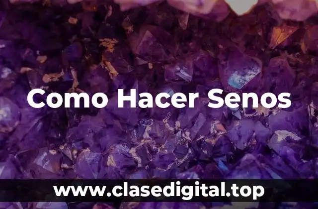 Como Hacer Senos