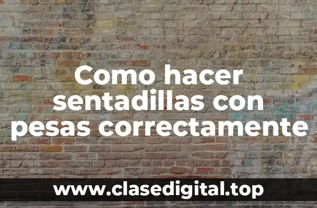 Como hacer sentadillas con pesas correctamente