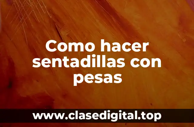 Como hacer sentadillas con pesas