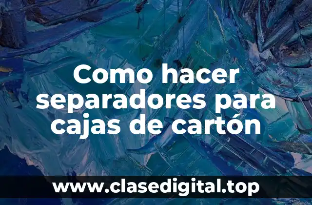 Que son los separadores para cajas de cartón