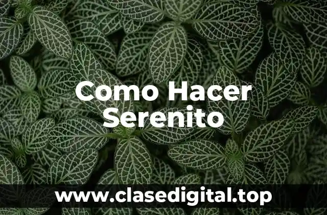 Como Hacer Serenito