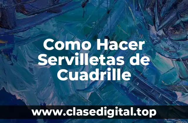 Como Hacer Servilletas de Cuadrille