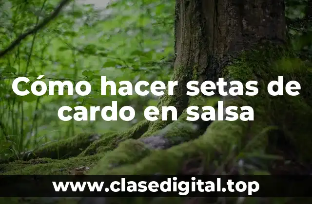 Setas de cardo en salsa