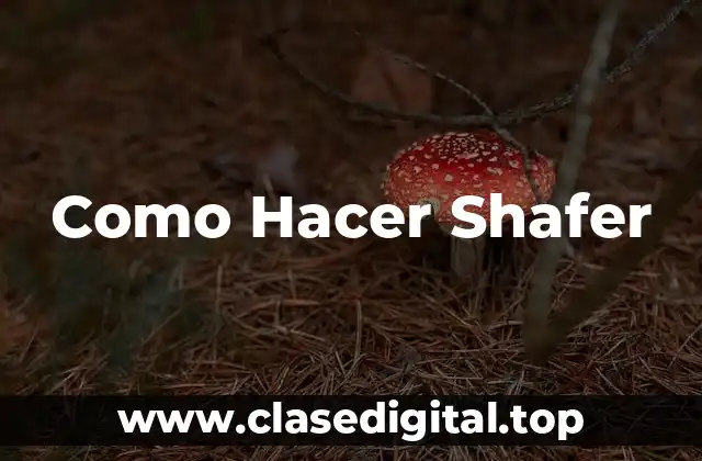 Como Hacer Shafer