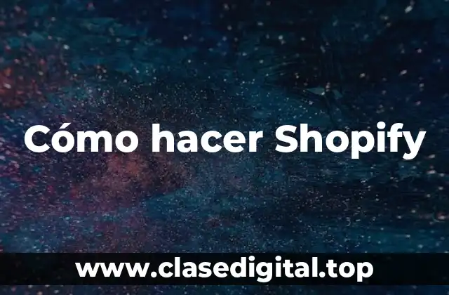 ¿Qué es Shopify y cómo funciona?