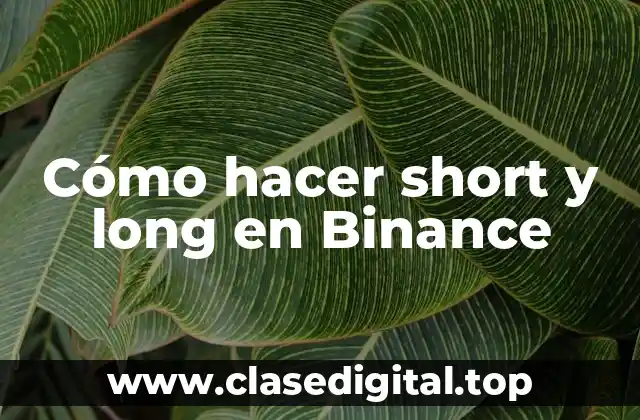 Cómo hacer short y long en Binance
