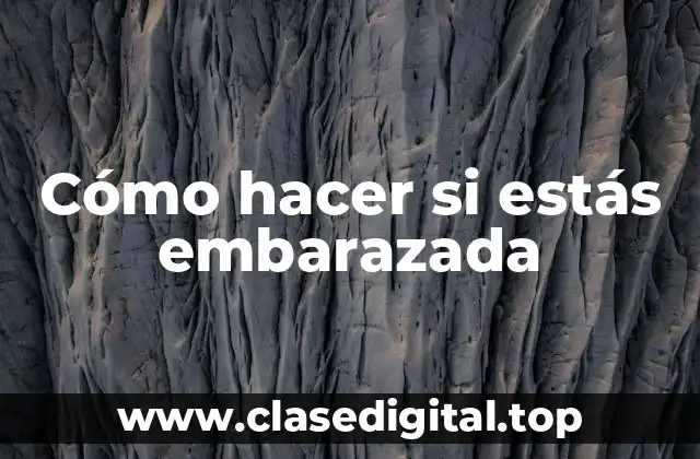 Embarazo: Qué es, para qué sirve y cómo se usa