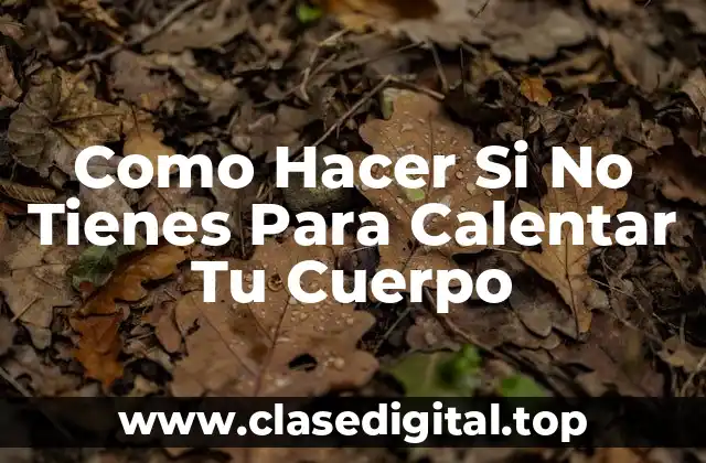 ¿Qué Es Calentar Tu Cuerpo sin Gastos?