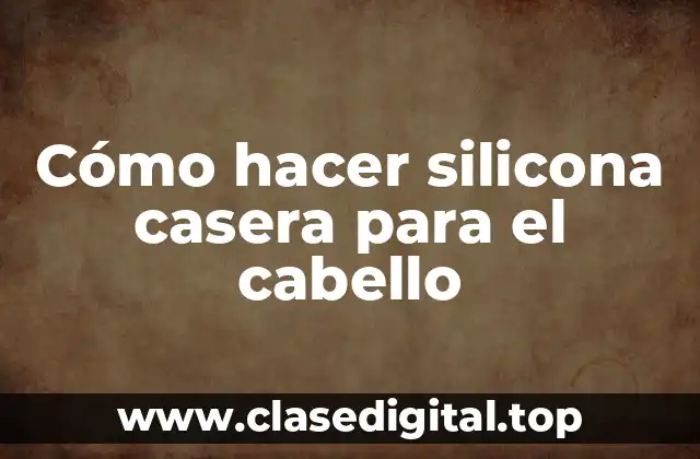 Cómo hacer silicona casera para el cabello