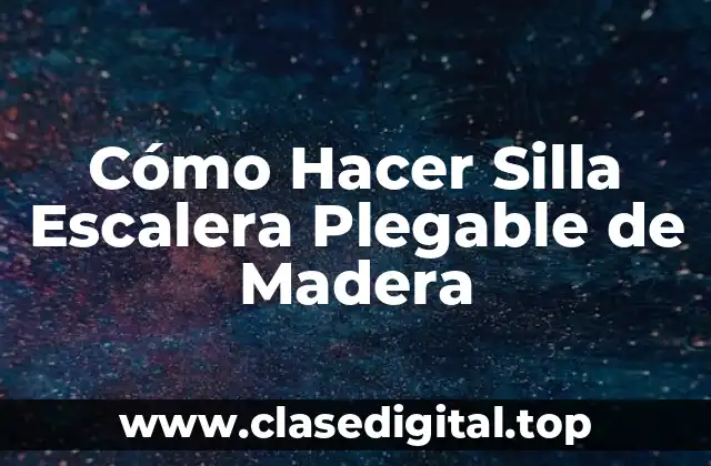 Cómo Hacer Silla Escalera Plegable de Madera
