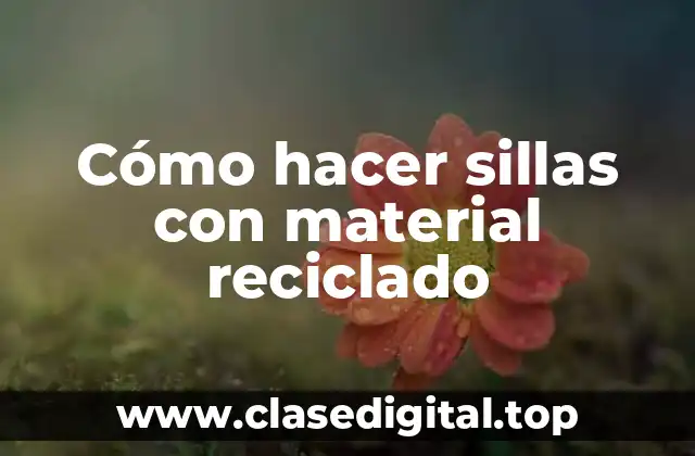 Cómo hacer sillas con material reciclado
