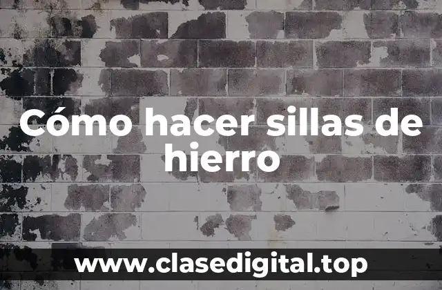Cómo hacer sillas de hierro