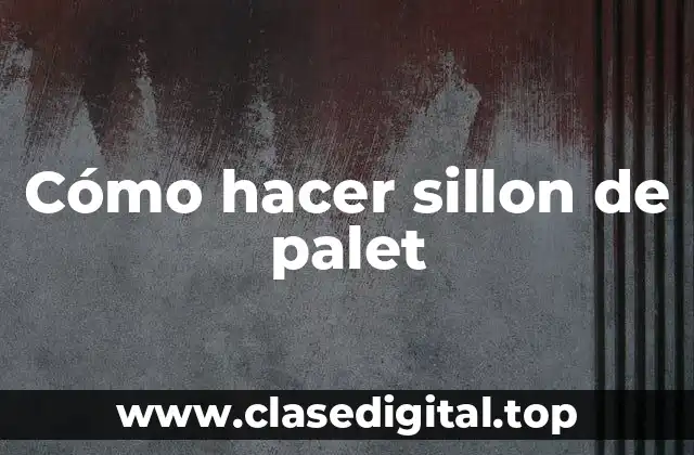 Cómo hacer sillon de palet
