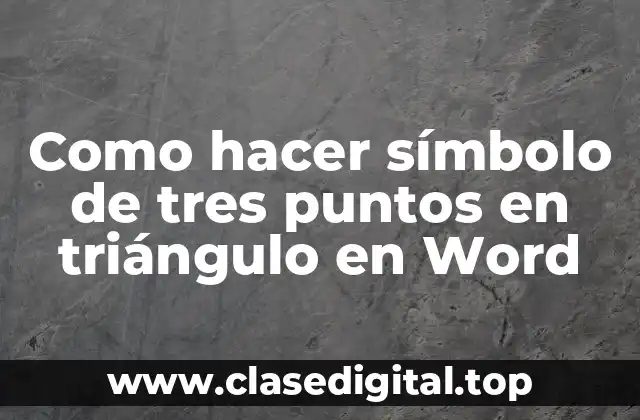 Como hacer símbolo de tres puntos en triángulo en Word