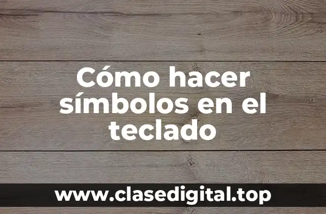 Cómo hacer símbolos en el teclado