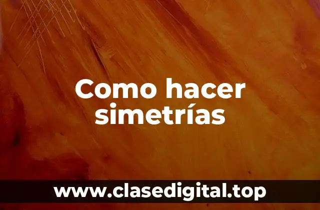 Como hacer simetrías