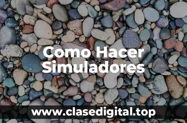 Como Hacer Simuladores