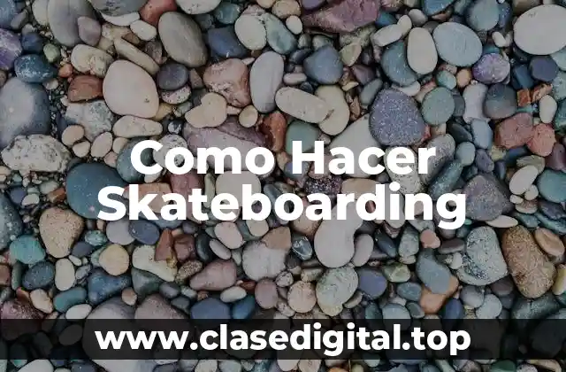 Como Hacer Skateboarding